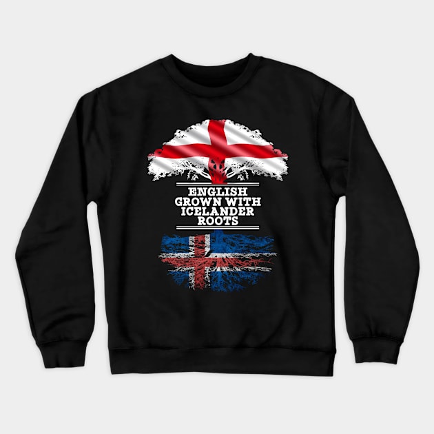 English Grown With Icelander Roots - Gift for Icelander With Roots From Iceland Crewneck Sweatshirt by Country Flags